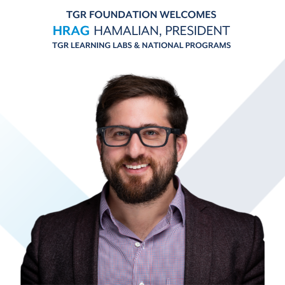 Hrag Hamalian joins the TGR Foundation as president, TGR Learning Labs and national programs